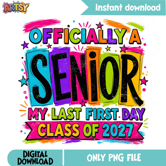 Officially A Senior My Last First Day PNG, Class Of 2027 PNG, Senior 2027 PNG