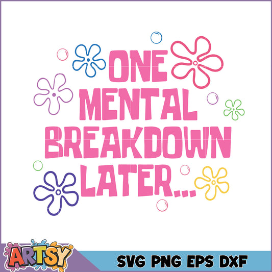 One Mental Breakdown Later SVG