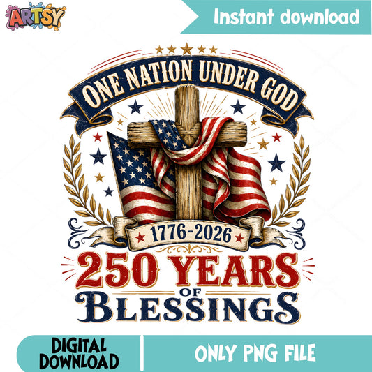 One Nation Under God 250 Years PNG, Patriotic PNG, 4th Of July PNG