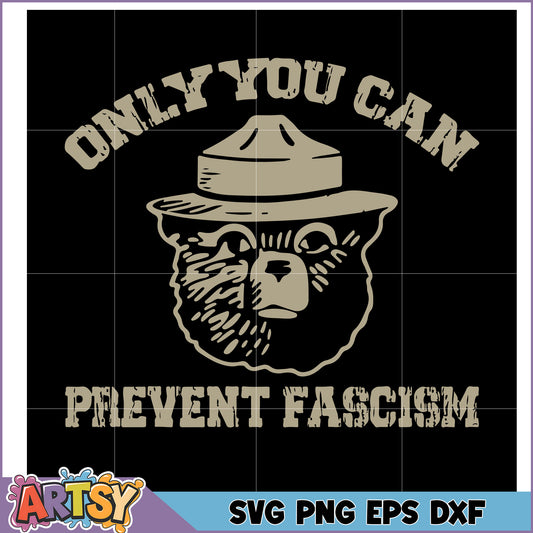 Only You Can Prevent Fascism SVG