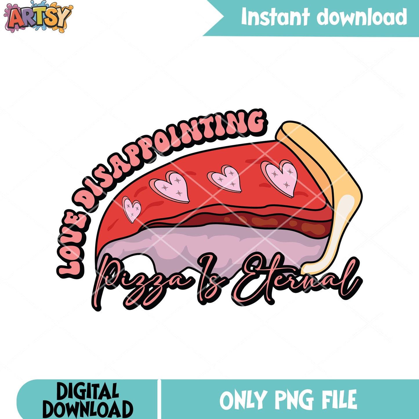 Pizza us eternal valentines png, valentines day png, happy valentines png