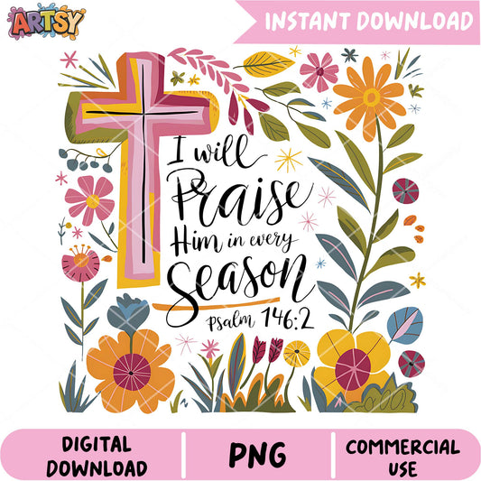 Praise Him Every Season PNG Download