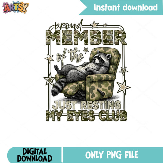 Proud Member Just Resting My Eyes Club Raccoon, Funny Raccoon, Raccoon PNG