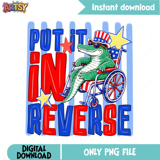 Put It In Reverse Alligator PNG, 4th Of July PNG, Funny Patriotic PNG