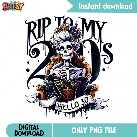 RIP To My 20s Hello 30 Skeleton PNG, 30th Birthday PNG, Funny Birthday PNG