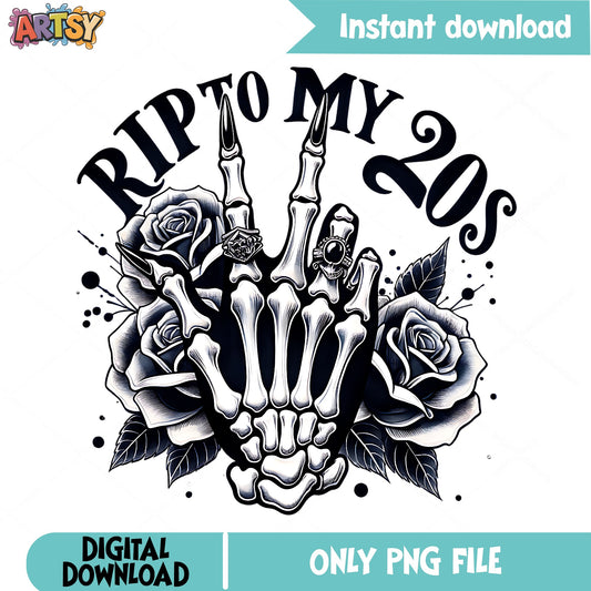 RIP To My 20s PNG, 30th Birthday Skeleton Hand PNG, Rose PNG