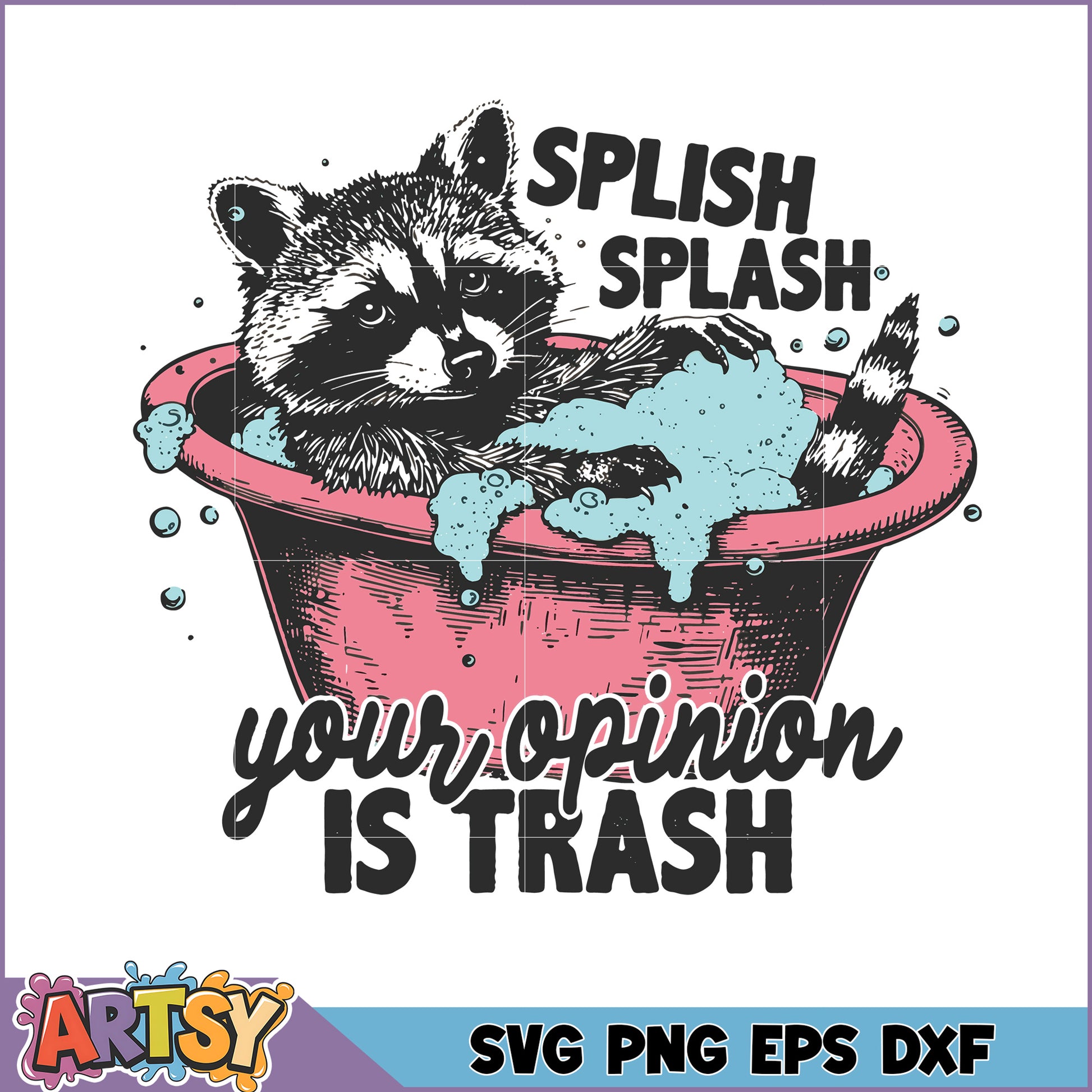 Raccoon Bath SVG Your Opinion is Trash