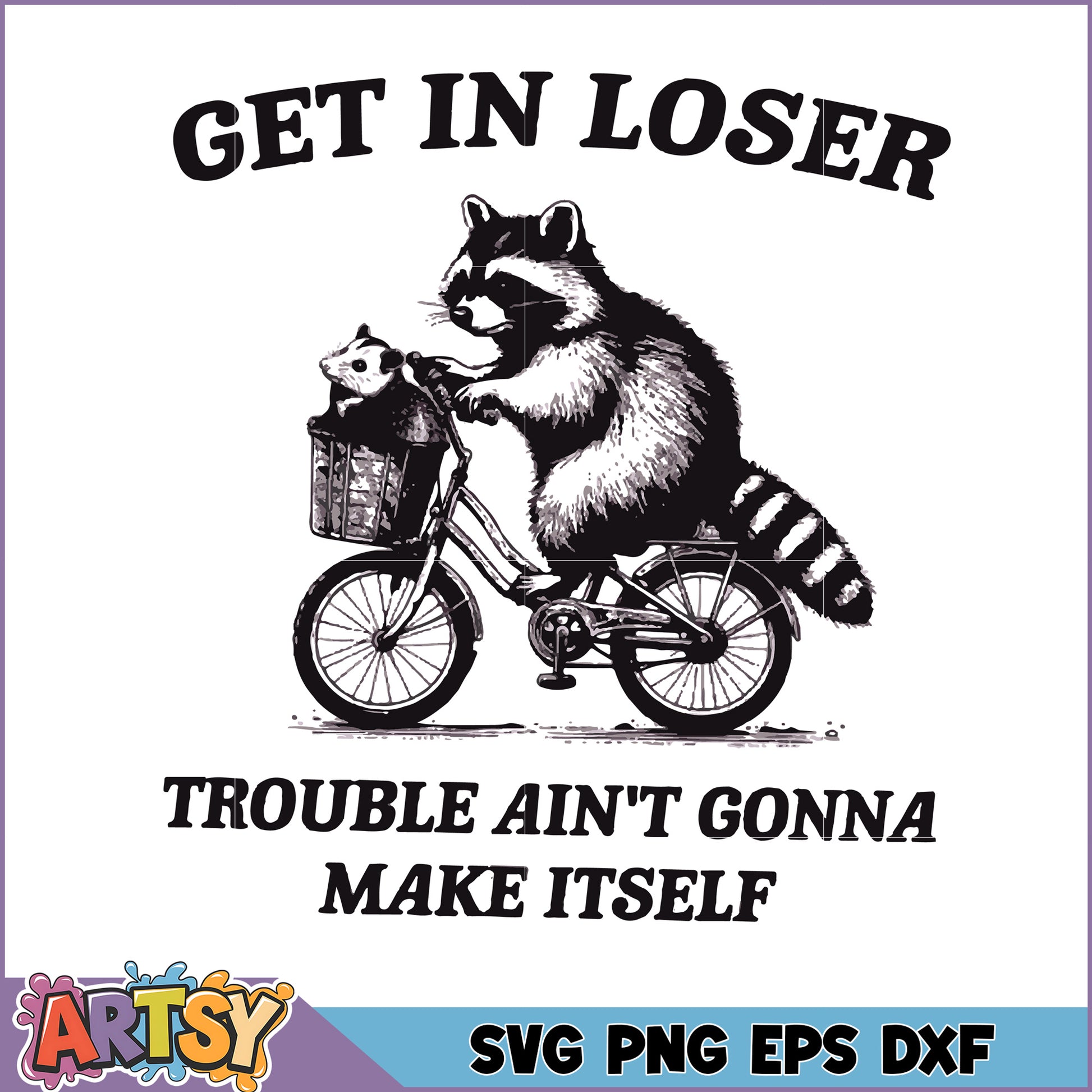 Raccoon Bike SVG Get in Loser