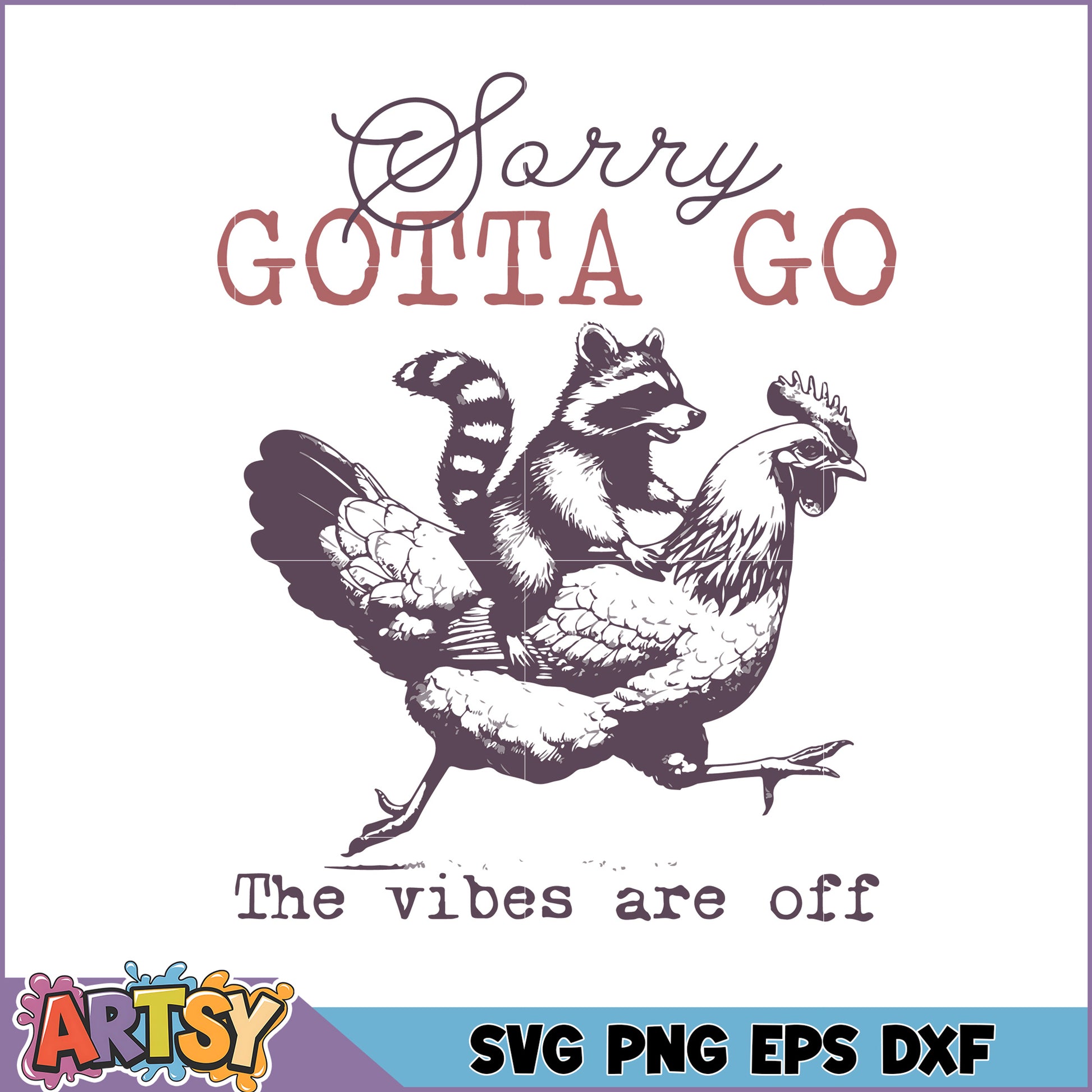 Raccoon Chicken SVG Sorry Gotta Go