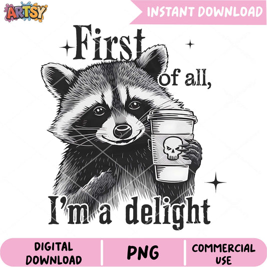 Raccoon Coffee PNG First of All, I'm a Delight
