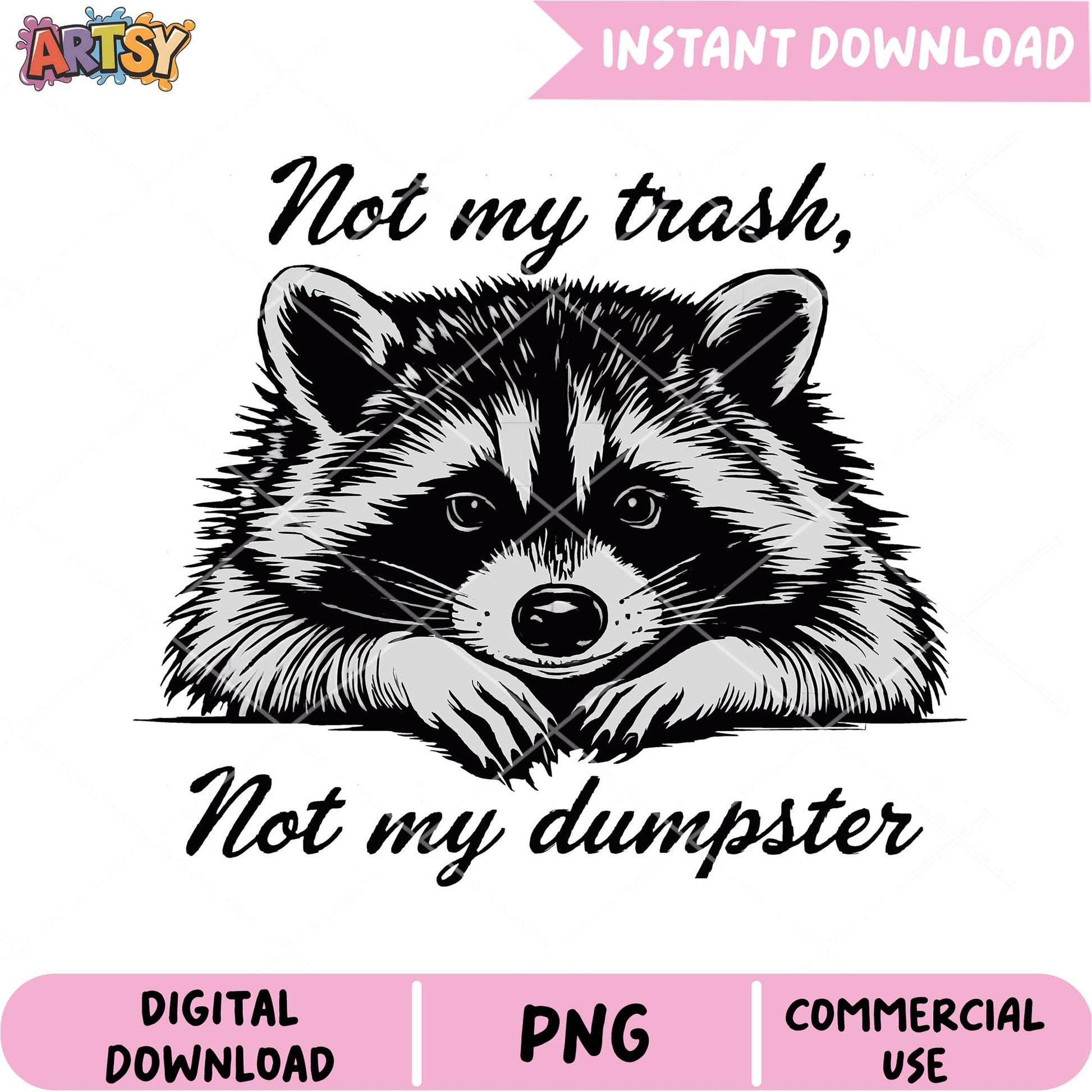 Raccoon PNG Not My Trash, Dumpster Design