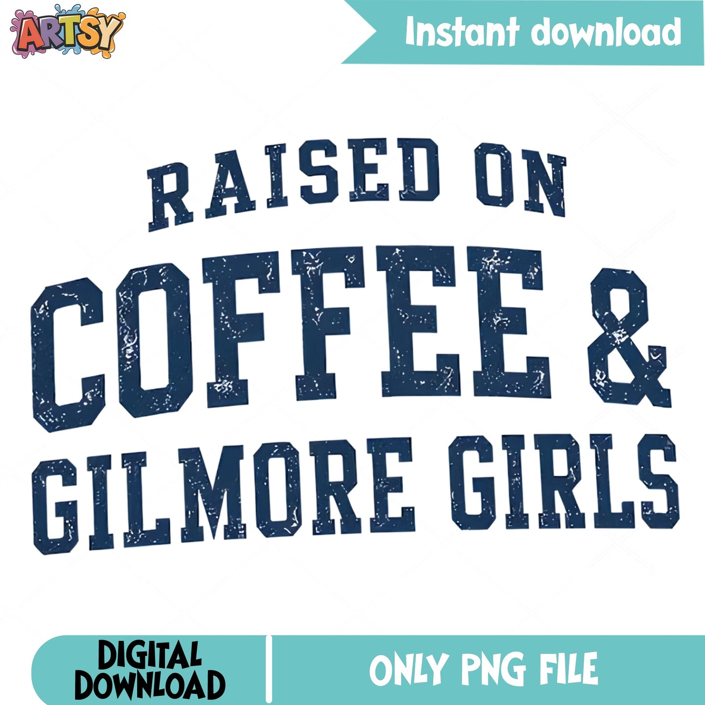 Raised On Coffee And Gilmore Girls PNG, Gilmore Girls PNG, Funny Quote PNG