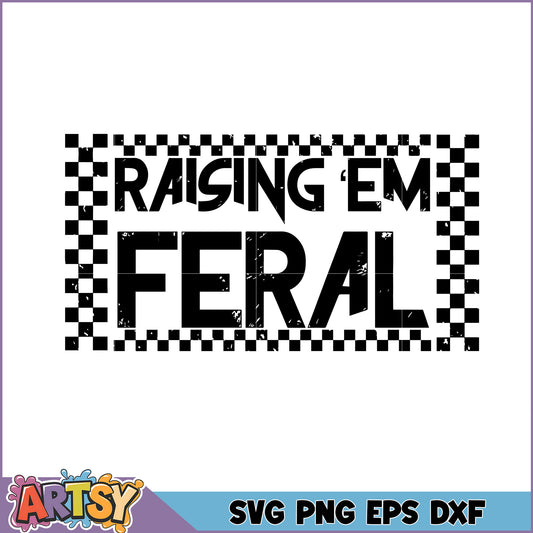 Raising Em Feral SVG Cut File