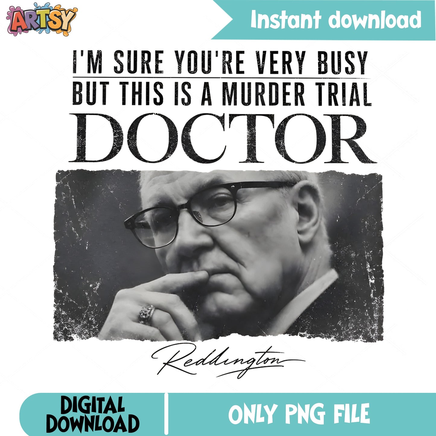 Reddington Murder Trial Doctor PNG, The Blacklist PNG, Funny Quote PNG