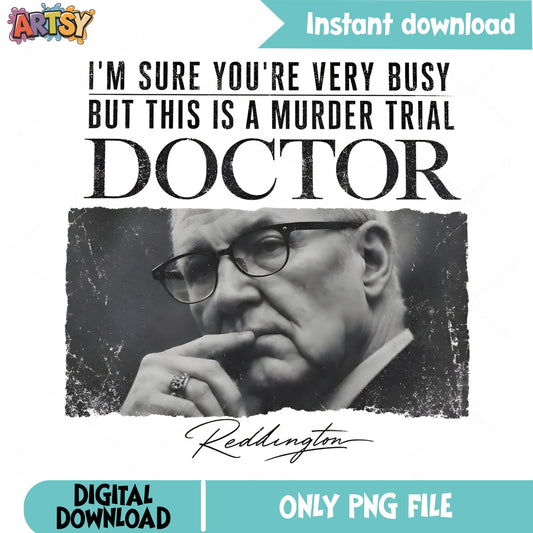 Reddington Murder Trial Doctor PNG, The Blacklist PNG, Funny Quote PNG
