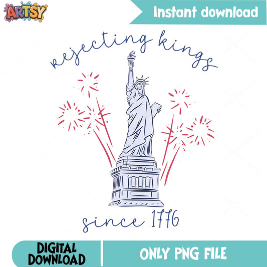 Rejecting Kings Since 1776 PNG, Statue Of Liberty PNG, 4th Of July PNG