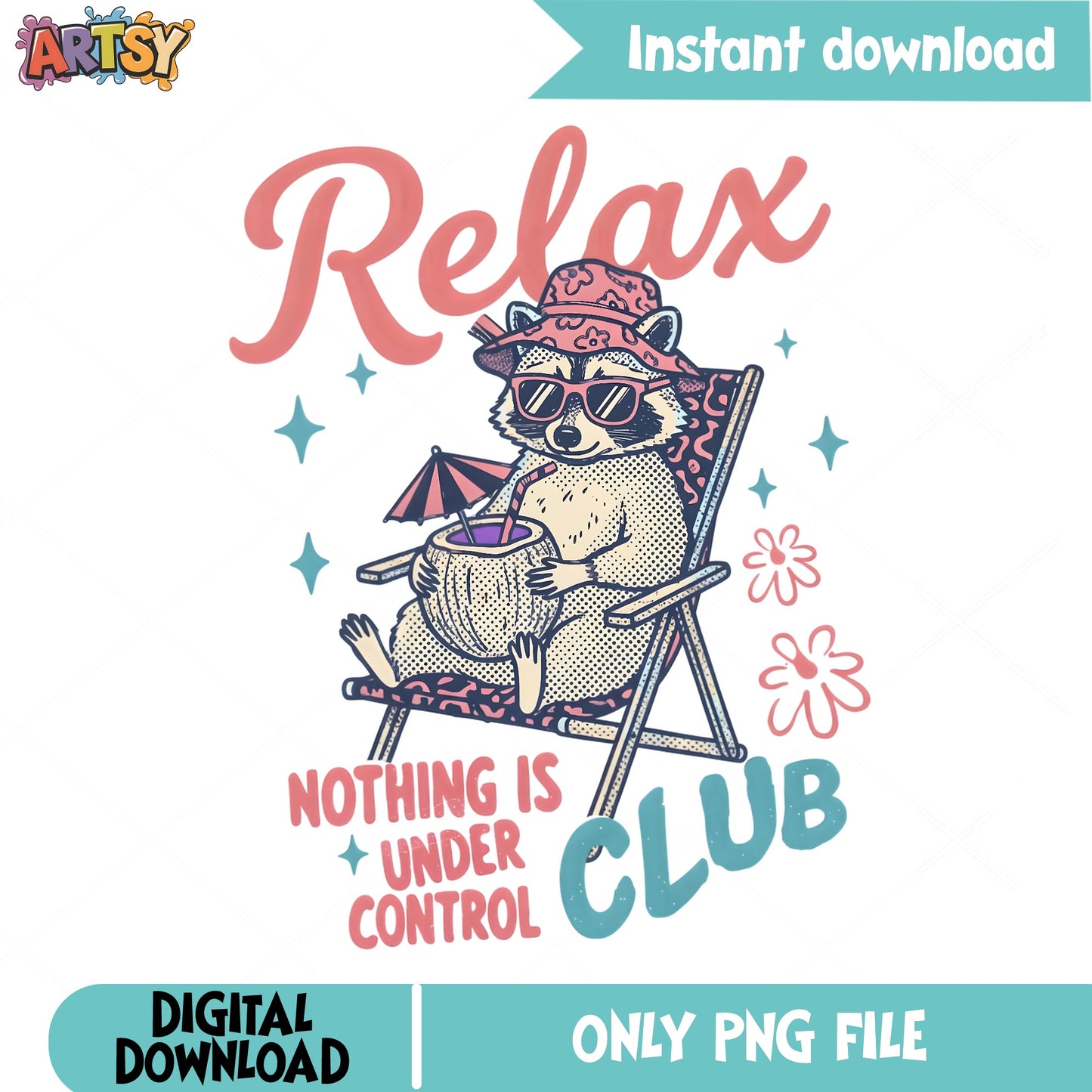 Relax Nothing Is Under Control Club Raccoon, Funny PNG, Summer PNG