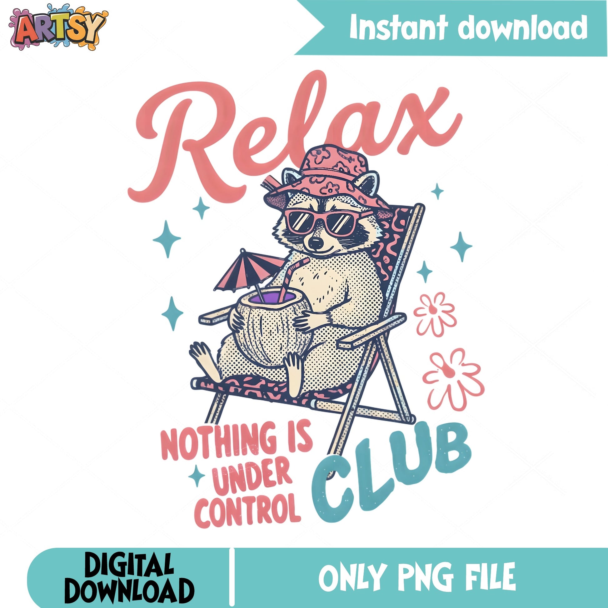 Relax Nothing Is Under Control Club Raccoon, Funny PNG, Summer PNG