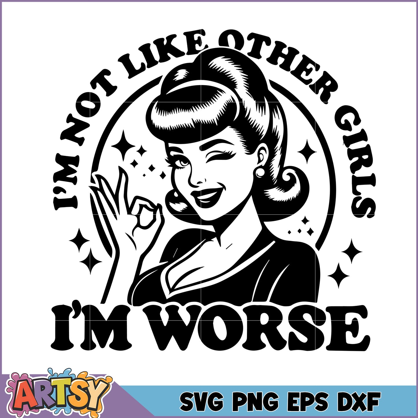 Retro Girl SVG I'm Not Like Other Girls Im Worse