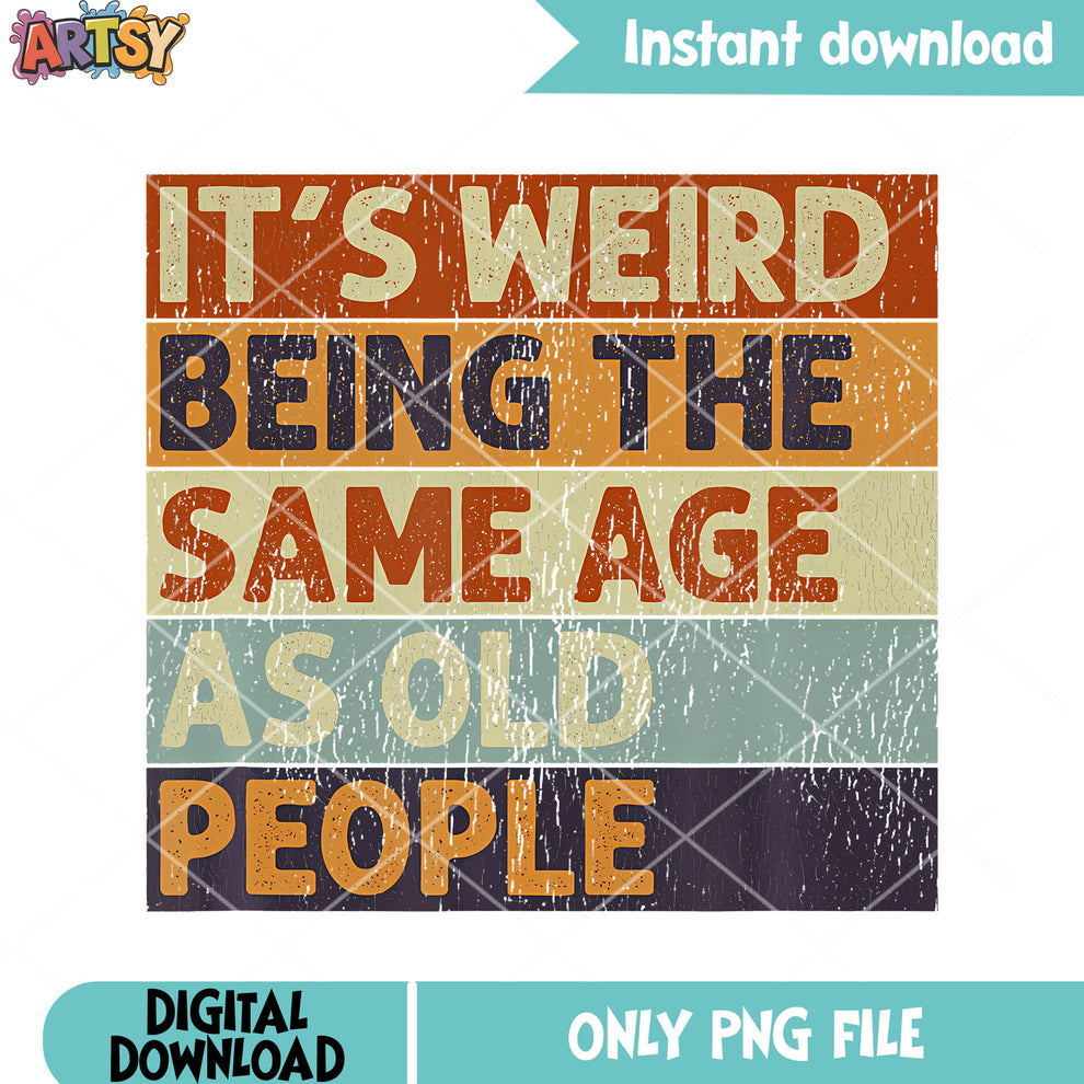 Same age as old people png, t shirt clip art png, funny memes png ...