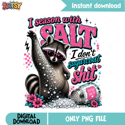 Sassy Raccoon I Season With Salt PNG, Funny Raccoon PNG, Extra Salty PNG