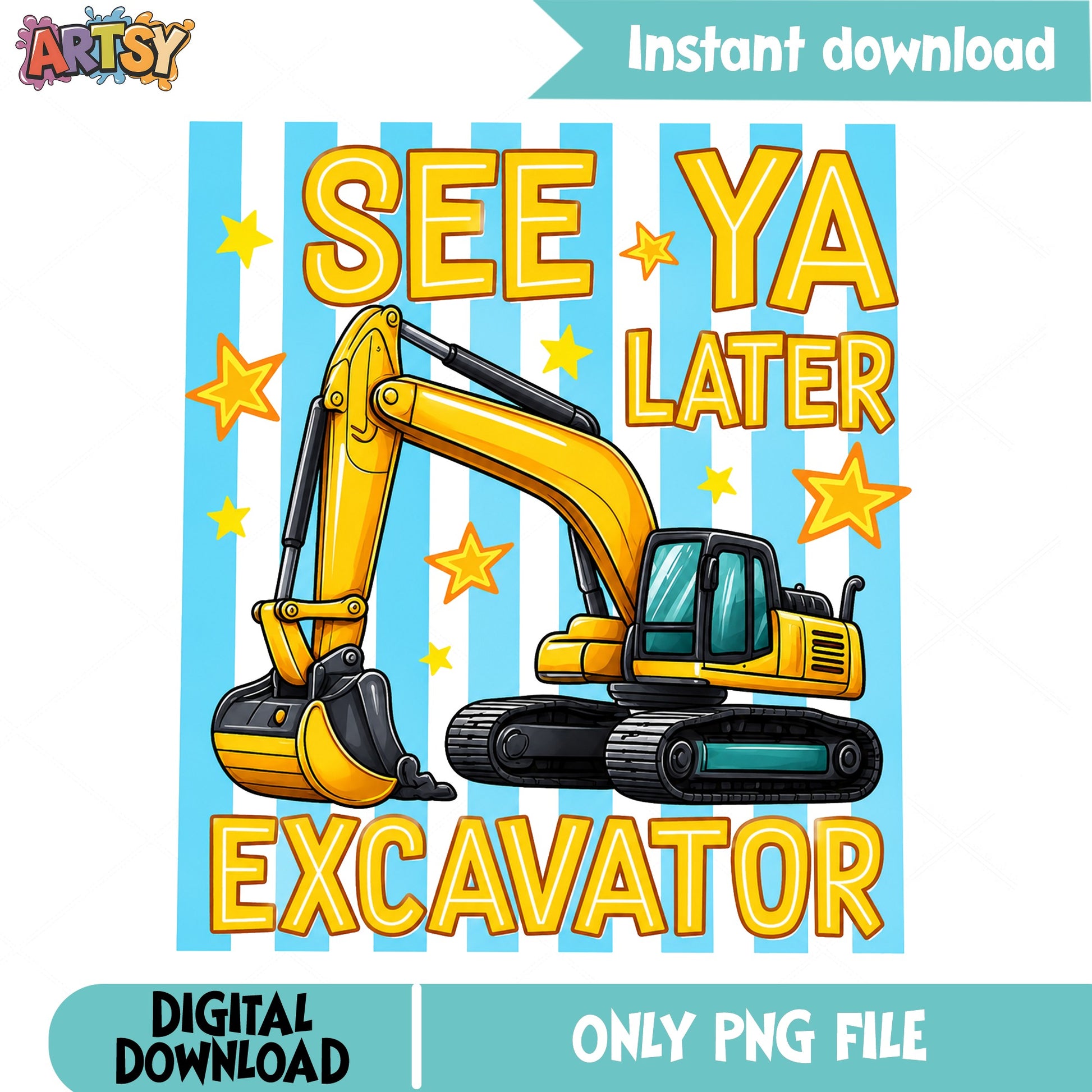 See Ya Later Excavator PNG, Construction Truck PNG, Kids PNG