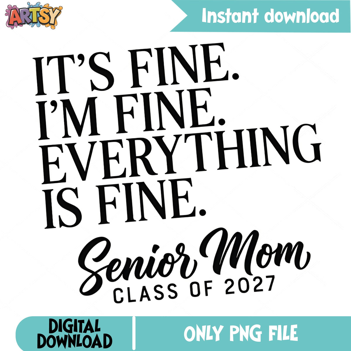 Senior Mom Class Of 2027 PNG, Everything Is Fine SVG PNG, Funny Senior Mom PNG