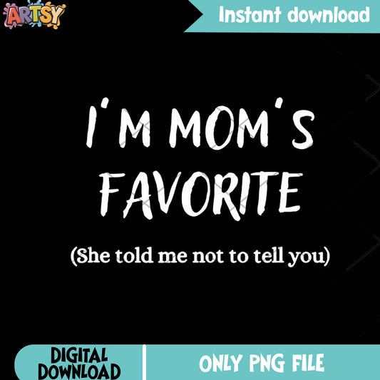 She told me not to tell you png, mother day png, mom birthday png