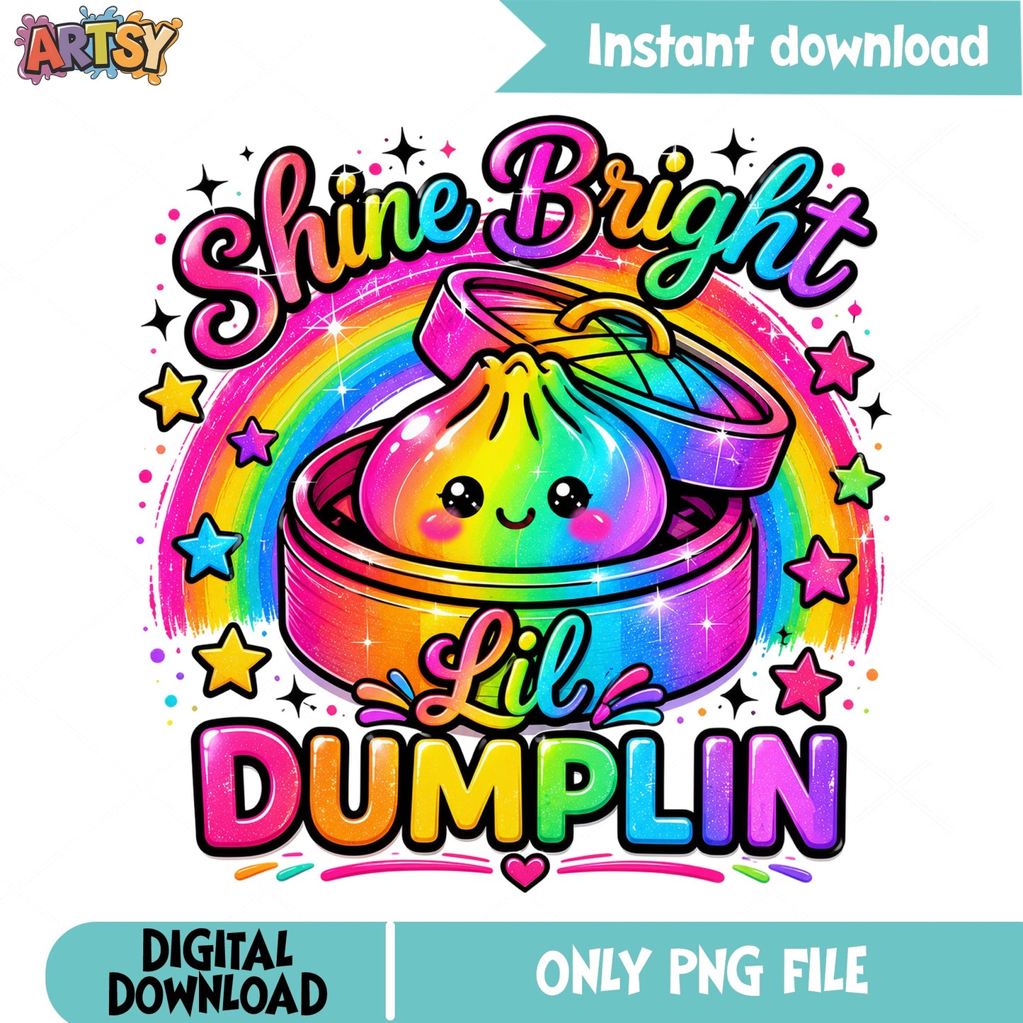 Shine Bright Lil Dumplin PNG, Cute Dumpling PNG, Rainbow PNG