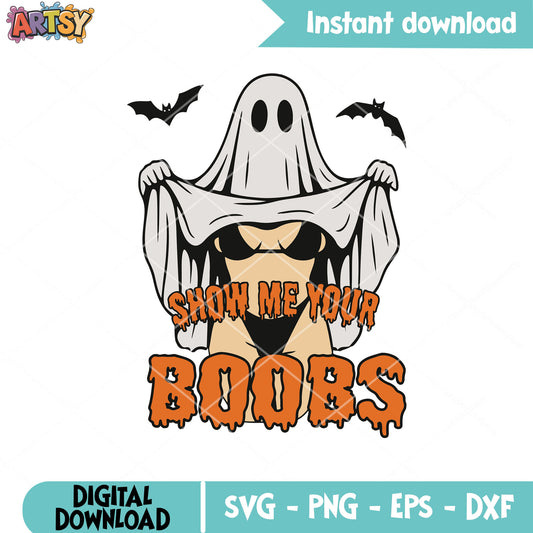 Show me your boobs ghost svg, boo halloween svg, sexy ghost​ svg