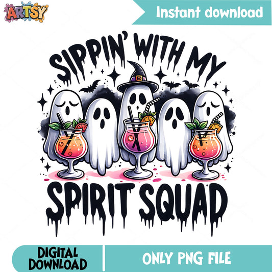 Sippin With My Spirit Squad PNG, Halloween Ghost PNG, Funny Halloween PNG