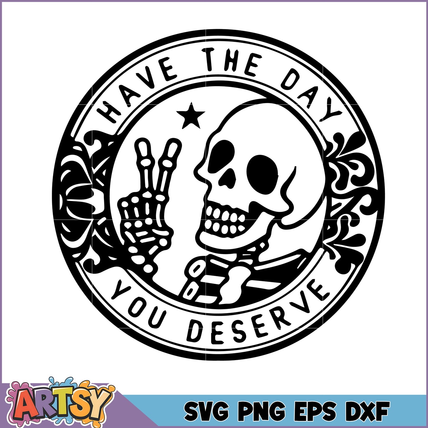Skeleton SVG Have The Day You Deserve