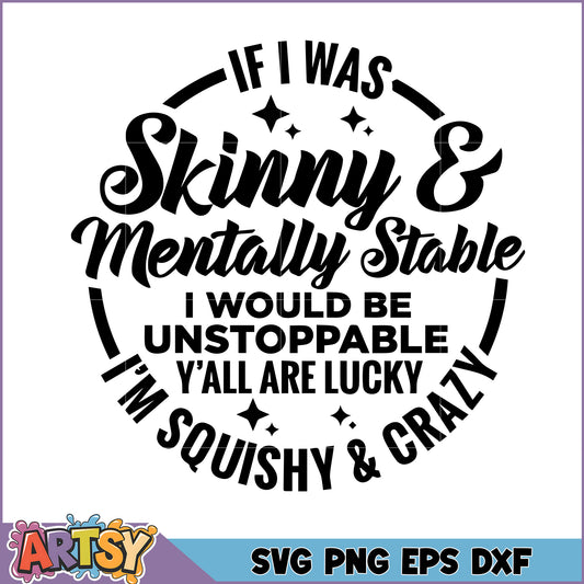 Skinny & Mentally Stable SVG Cut File