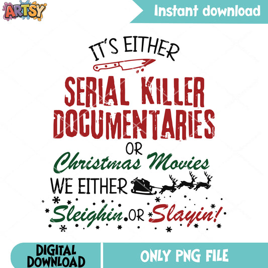 Sleighin or slayin true png, serial killer png, crime christmas png