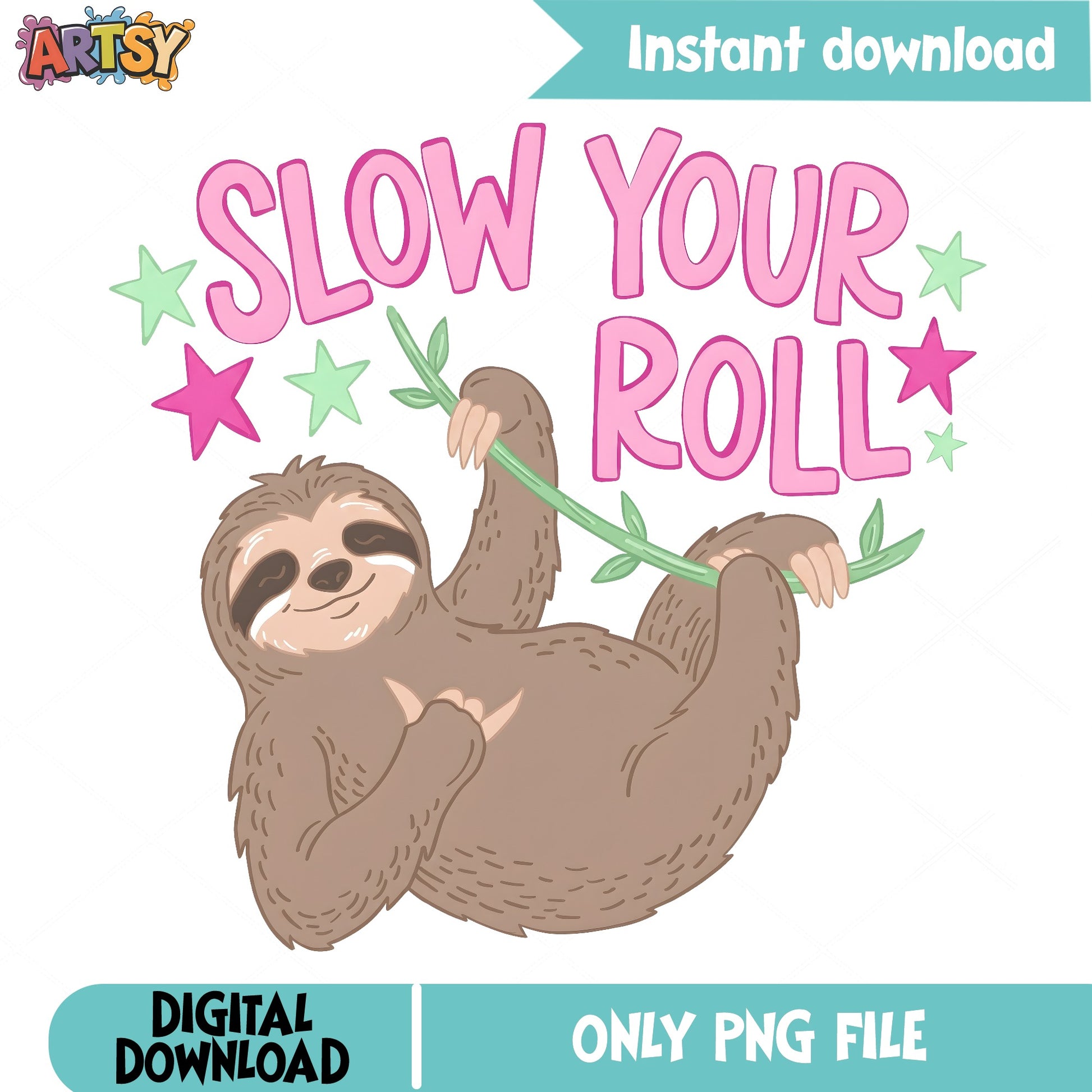 Slow Your Roll Sloth PNG, Cute Sloth PNG, Funny Sloth PNG