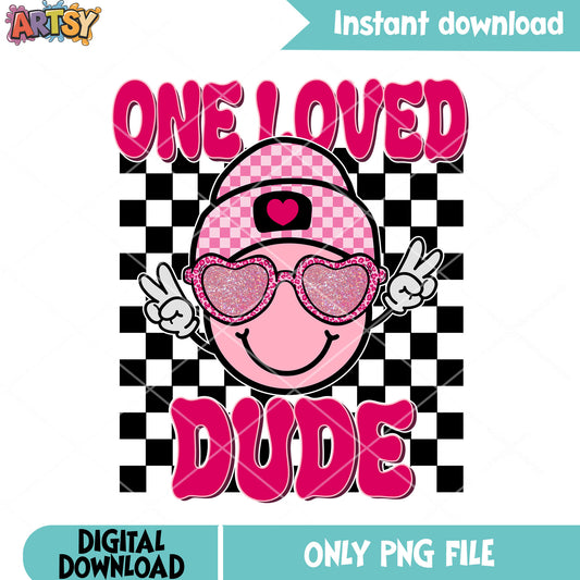 Smile dude one loved png, love season png, valentine poster png