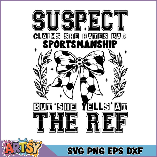 Soccer Mom SVG Suspect Yells at Ref