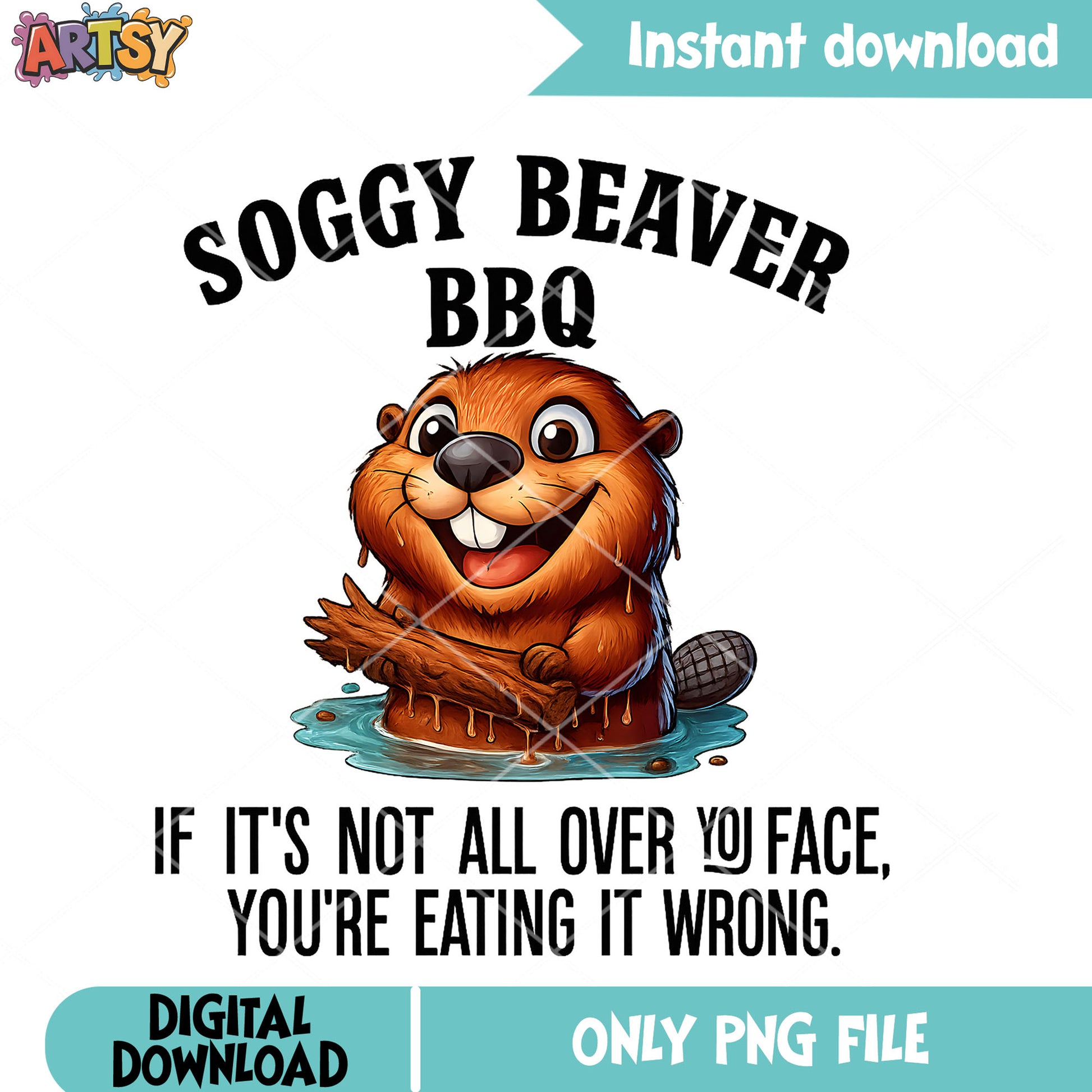 Soggy beaver bbq quote png, funny adult png, funny quotes png