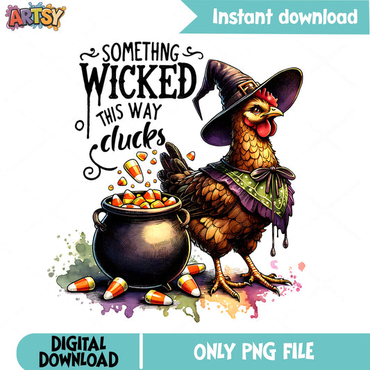 Something Wicked This Way Clucks PNG, Halloween Chicken PNG, Witch Hen PNG