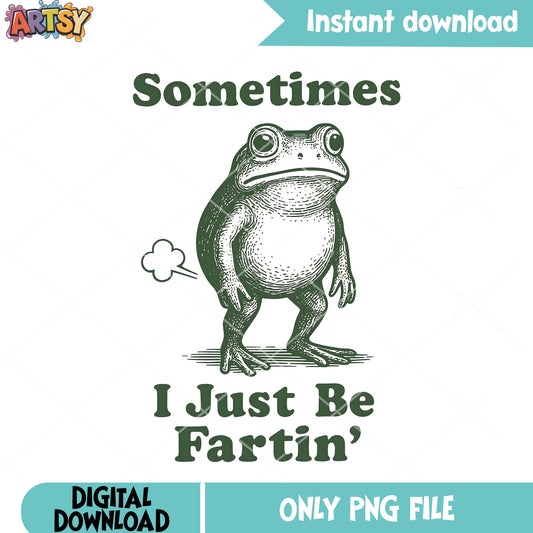 Sometime i just be fartin png, cute art png, funny frog png