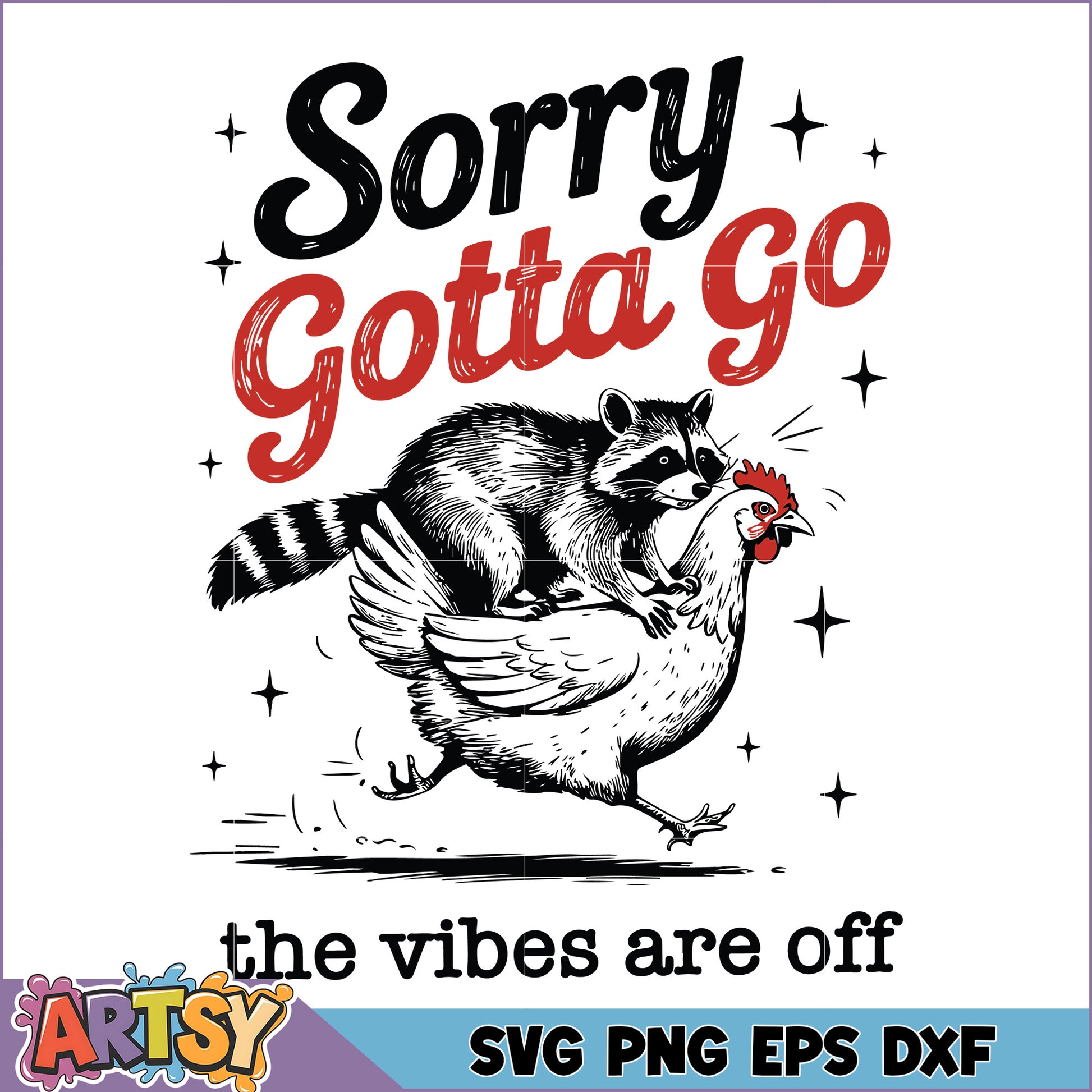 Sorry Gotta Go Raccoon Chicken SVG