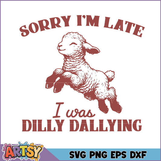 Sorry Im Late Lamb SVG Cut File