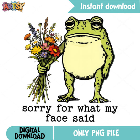 Sorry For What My Face Said Frog PNG, Funny Frog PNG, Sarcastic Frog PNG