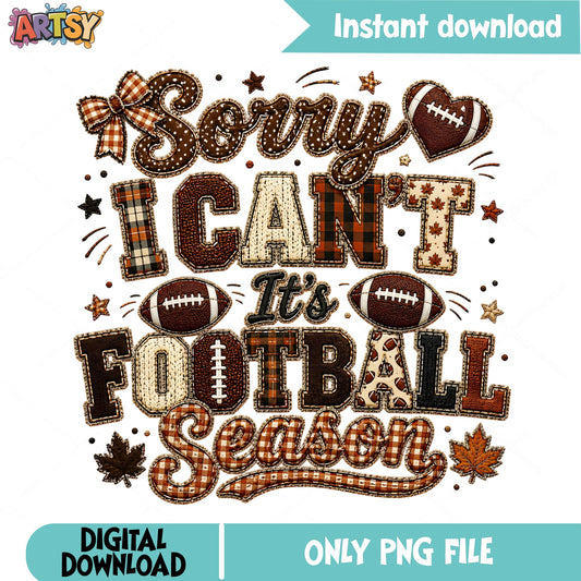 Sorry I Can't It's Football Season PNG, Football Mom PNG, Fall PNG