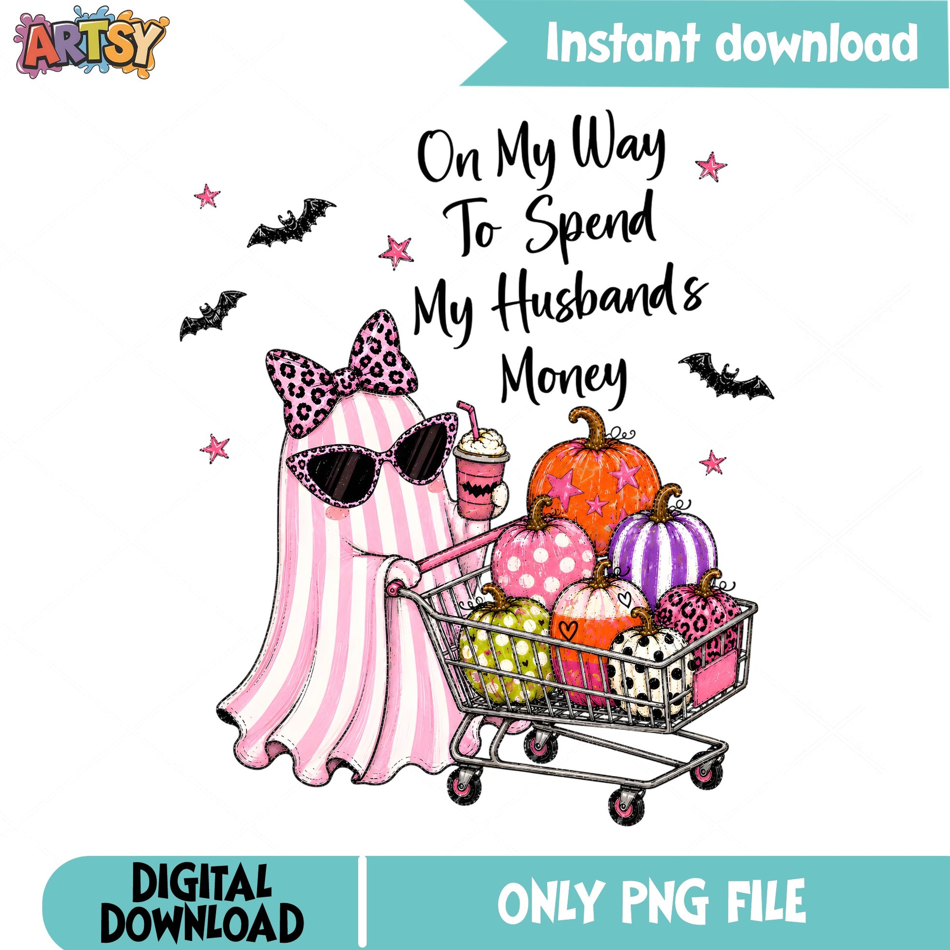 Spend My Husbands Money Ghost Halloween PNG, Funny Ghost PNG, Halloween PNG