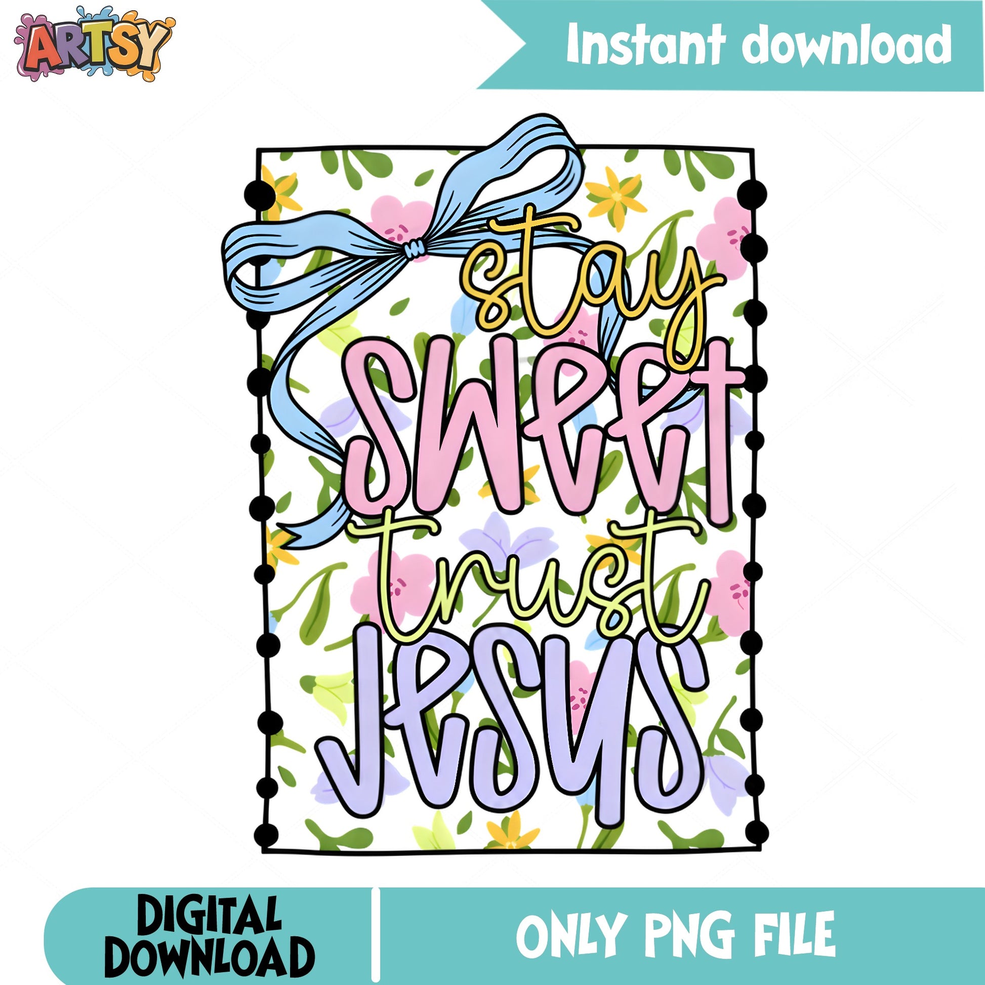 Stay Sweet Trust Jesus PNG, Christian Floral Bow PNG, Faith Quote PNG