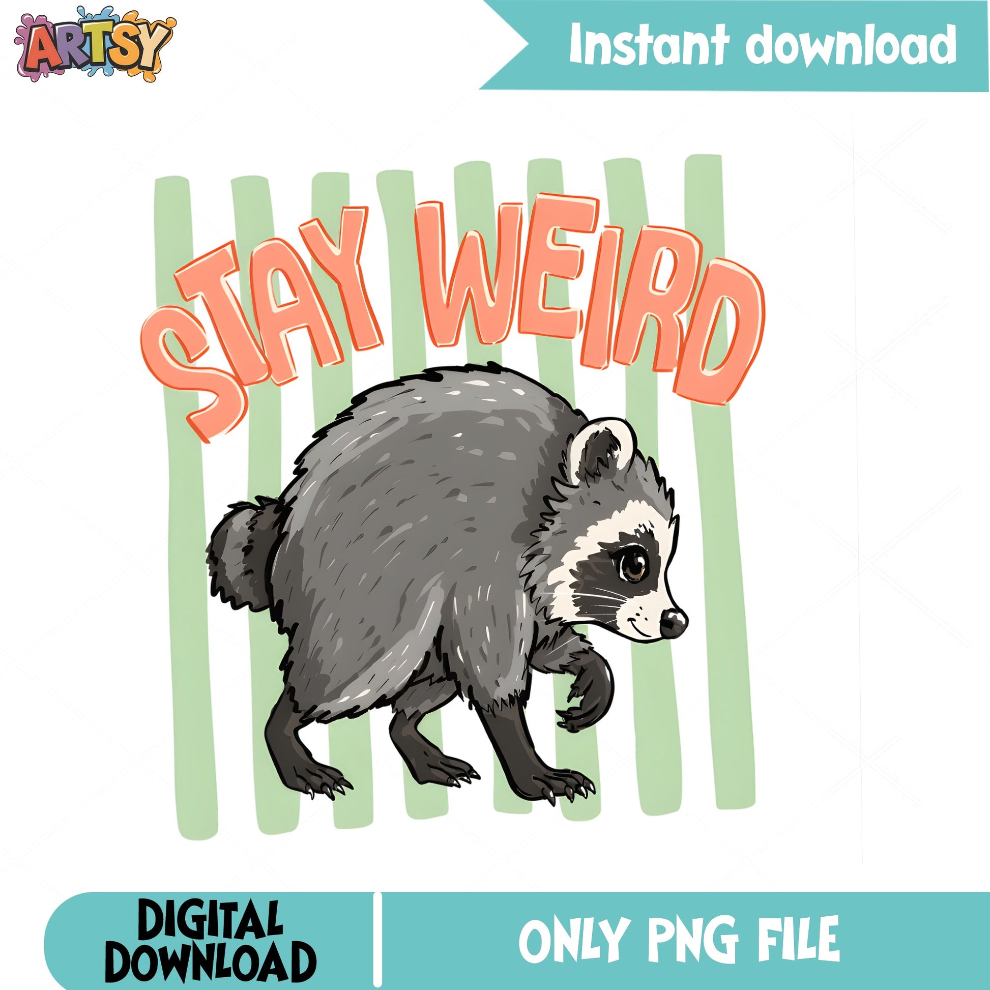 Stay Weird Raccoon PNG, Funny Raccoon Sublimation, Raccoon PNG