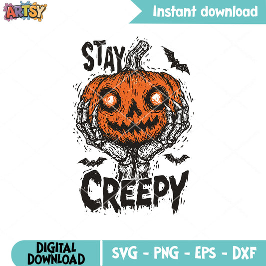 Stay creepy pumpkin svg, creepy pumpkin svg, horror pumpkin​ svg