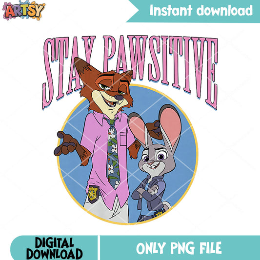Stay pawsitive png, zootopia movies png, nick and judy png