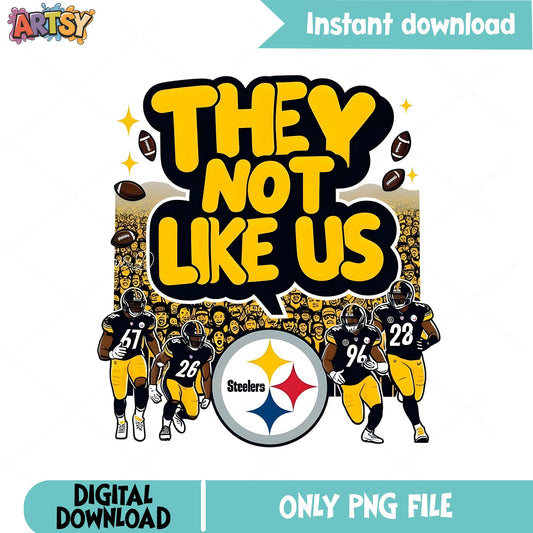 Steelers They Not Like Us PNG, Pittsburgh Football PNG, NFL PNG